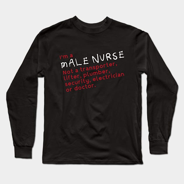 Funny Male Nurse Quote - Gift For Nurse Men Long Sleeve T-Shirt by poppoplover